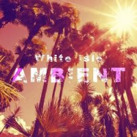 VA - White Isle Ambient (2015) MP3
