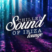 VA - Chilled Sound of Ibiza Lounge (2015) MP3