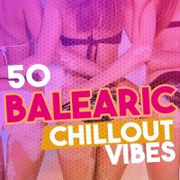 VA - 50 Balearic Chill out Vibes (2015) MP3