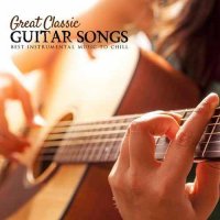 VA - Great Classic Guitar Songs - Best Instrumental Music to Chill (2015) MP3