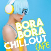 VA - Bora Bora Chill out Cafe (2015) MP3