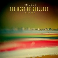 VA - Trilogy The Best of Chillout Part Two (2015) MP3