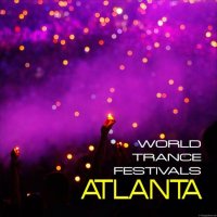 VA - World Trance Festivals: Atlanta (2015) MP3