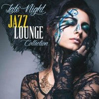 VA - Late Night Jazz Lounge Collection Emotional Lounge and Smooth Jazz Collection (2015) MP3