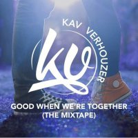 Kav Verhouzer - Good When We're Together (The Mixtape) (2015) MP3