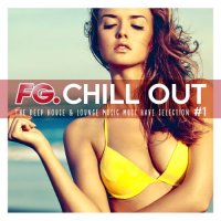 VA - FG Chill Out #1 - The Deep House & Lounge Music Must Have Selection (2015) MP3