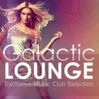 VA - Galactic Lounge Exclusive Music Club Selection (2015) MP3