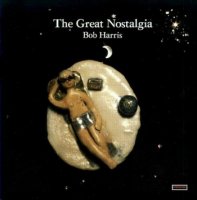 Bob Harris - The Great Nostalgia.1986 (2007) MP3  BestSound ExKinoRay