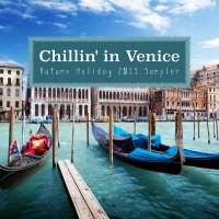 VA - Chillin' In Venice (Autumn Holiday 2015 Sampler) (2015) MP3