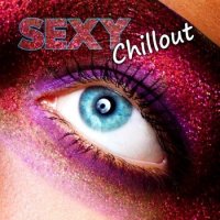 VA - Sexy Chillout Best 15 Tracks of Electronic Music Erotic Relaxation Lounge Tantric Chill Cocktail Party Oriental Moods (2015) MP3