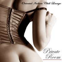 Oriental Indian Chill Loung - Private Room (2014) MP3