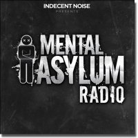 Indecent Noise - Mental Asylum Radio 041 (2015) MP3