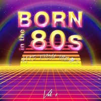 VA - Born in the 80's [Hits from the 80's] Vol. 1 (2015) MP3  BestSound ExKinoRay