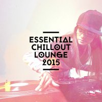 VA - Essential Chillout Lounge (2015) MP3