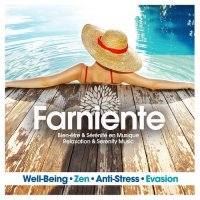 VA - Farniente Relaxation and Serenity Music Well-Being Zen Anti-Stress Evasion (2015) MP3