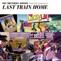 Pat Metheny Group - Essential Collection Last Train Home (2015) MP3  BestSound ExKinoRay