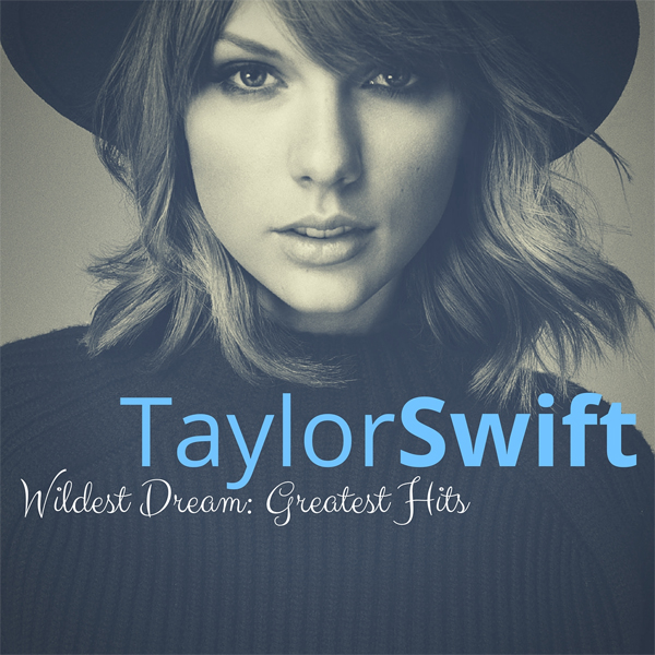 Dream greatest. Taylor Swift обложка. Taylor Swift Dreams. Taylor Swift Wildest Dreams. Wildest Dreams album Taylor Swift.