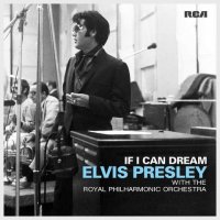 Elvis Presley - If I Can Dream: Elvis Presley with the Royal Philharmonic Orchestra (2015) MP3