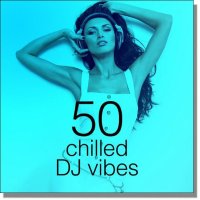 VA - 50 Chilled DJ Vibes (2015) MP3