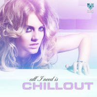 VA - All I Need Is Chillout (2015) MP3