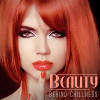 VA - Beauty Behind Chillness (2015) MP3