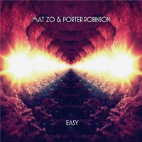 Mat Zo & Porter Robinson - Easy [Remixes] (2015) MP3