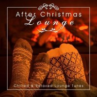 VA - After Christmas Lounge Chilled and Relaxed Lounge Tunes (2015) MP3
