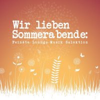 VA - Wir Lieben Sommerabende: Feinste Lounge Musik Selektion (2015) MP3