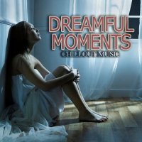 VA - Dreamful Moments Chillout Music (2015) MP3