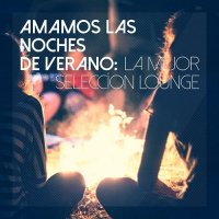 VA - Amamos las Noches de Verano La Mejor Seleccion Lounge (2015) MP3