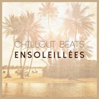 VA - Chillout Beats Ensoleillees (2016) MP3