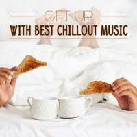 VA - Get Up With Best Chillout Music (2016) MP3
