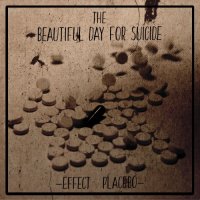 The Beautiful Day for Suicide - Effect Placebo (2016) MP3