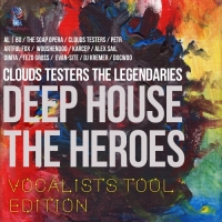 Clouds Testers The Legendaries - Deep House The Heroes: Vocalist's Tool Edition (2016) MP3