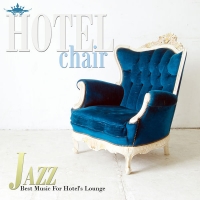 VA - Hotel Chair Jazz: Best Music For Hotels Lounge (2016) MP3