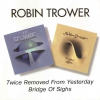 Robin Trower - Twice Removed From Yesterday + Bridge Of Sighs (1973-1974) MP3