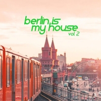 VA - Berlin Is My House, Vol. 2 (2016) MP3