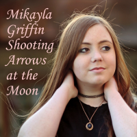 Mikayla Griffin - Shooting Arrows at the Moon (2016) MP3