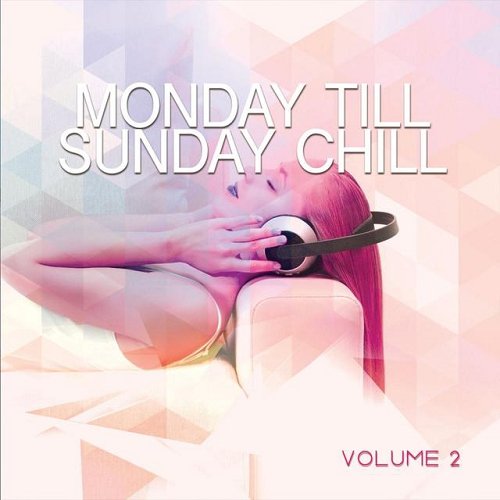 VA - Monday Till Sunday Chill Vol 1-3 (2016) MP3