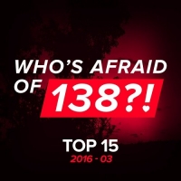 VA - Whos Afraid Of 138 Top 15 2016-03 (2016) MP3