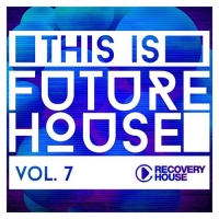 VA - This Is Future House, Vol. 7 (2016) MP3