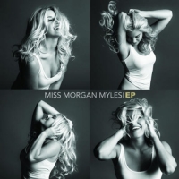 Morgan Myles - Miss Morgan Myles [EP] (2016) MP3