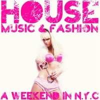 VA - House Music & Fashion (A Weekend in n.Y.C) (2016) MP3