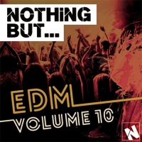 VA - Nothing But... EDM, Vol. 10 (2016) MP3