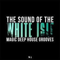VA - The Sound of the White Isle, Vol. 3 (Magic Deep House Grooves) (2016) MP3