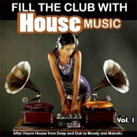 VA - Fill the Club with House Music, Vol. 1 (2016) MP3