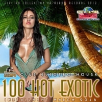 VA - 100 Hot Exotic: Electro Club House (2016) MP3