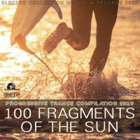 VA - 100 Fragments Of The Sun: Progressive Trance Compilation (2016) MP3