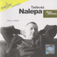 Tadeusz Nalepa - Dbaj o milosc [Zlota kolekcja] (2001) MP3