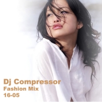 Dj Compressor - Fashion Mix 16-05 (2016) MP3
